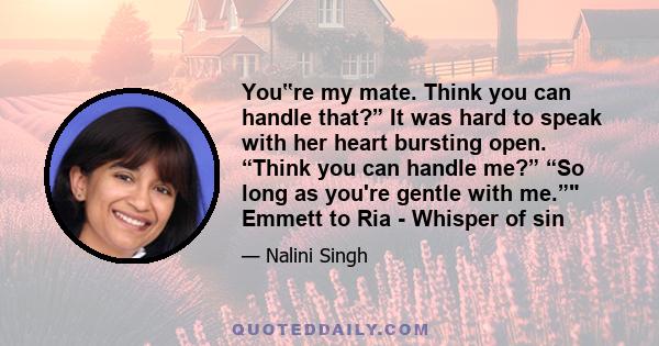 You‟re my mate. Think you can handle that?” It was hard to speak with her heart bursting open. “Think you can handle me?” “So long as you're gentle with me.” Emmett to Ria - Whisper of sin