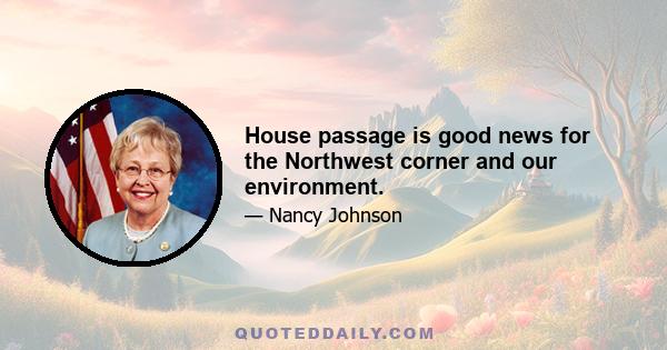 House passage is good news for the Northwest corner and our environment.