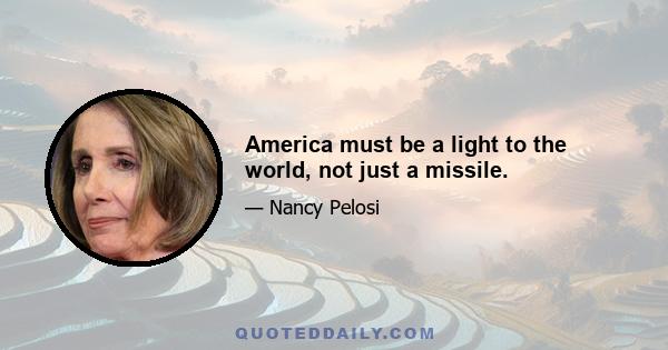 America must be a light to the world, not just a missile.