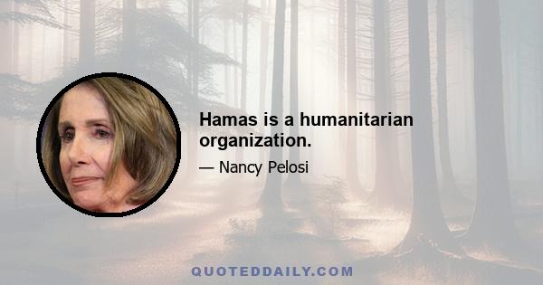 Hamas is a humanitarian organization.