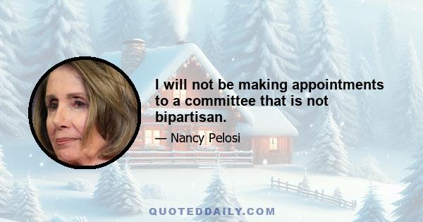 I will not be making appointments to a committee that is not bipartisan.