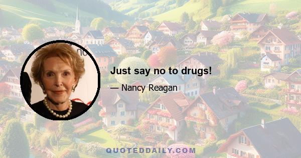 Just say no to drugs!