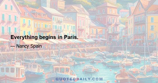 Everything begins in Paris.