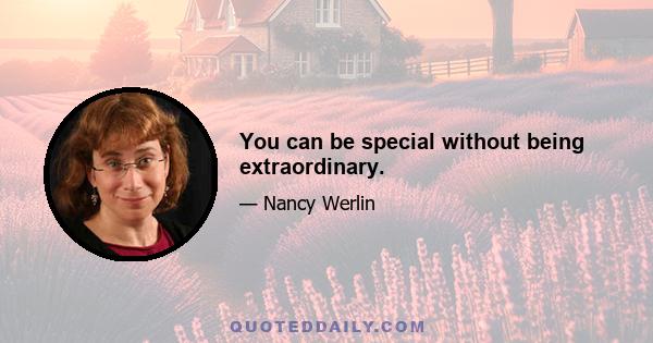 You can be special without being extraordinary.