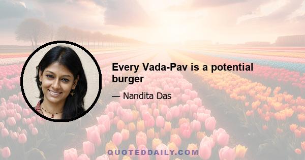 Every Vada-Pav is a potential burger