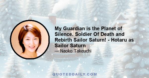 My Guardian is the Planet of Silence. Soldier Of Death and Rebirth Sailor Saturn! - Hotaru as Sailor Saturn