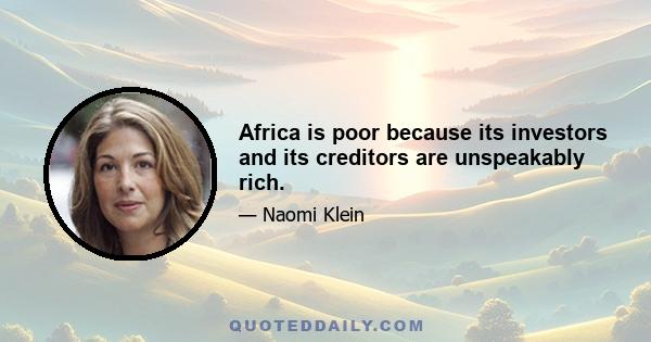 Africa is poor because its investors and its creditors are unspeakably rich.