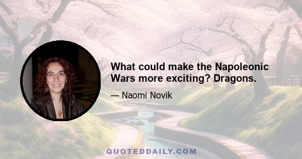 What could make the Napoleonic Wars more exciting? Dragons.