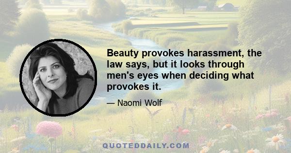 Beauty provokes harassment, the law says, but it looks through men's eyes when deciding what provokes it.