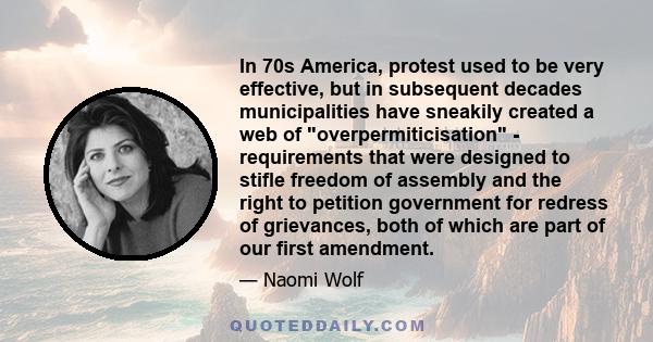 In 70s America, protest used to be very effective, but in subsequent decades municipalities have sneakily created a web of overpermiticisation - requirements that were designed to stifle freedom of assembly and the