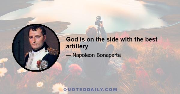 God is on the side with the best artillery