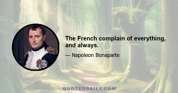 The French complain of everything, and always.