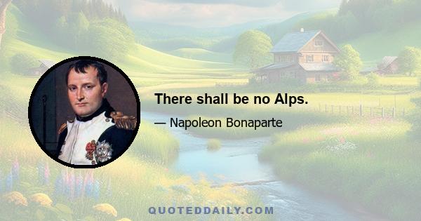 There shall be no Alps.