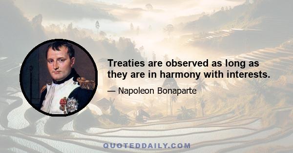 Treaties are observed as long as they are in harmony with interests.