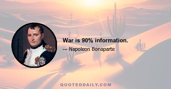 War is 90% information.