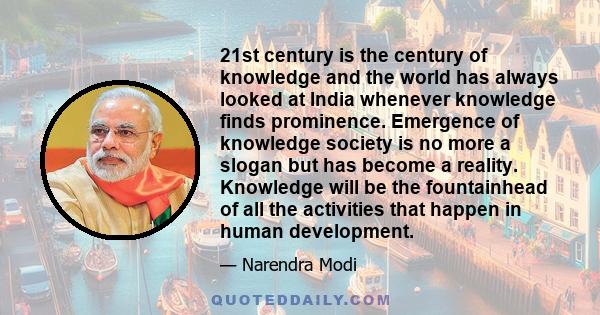 21st century is the century of knowledge and the world has always looked at India whenever knowledge finds prominence. Emergence of knowledge society is no more a slogan but has become a reality. Knowledge will be the