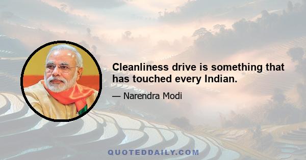 Cleanliness drive is something that has touched every Indian.