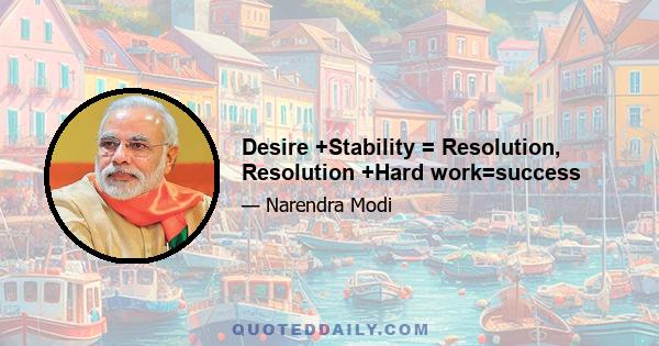 Desire +Stability = Resolution, Resolution +Hard work=success