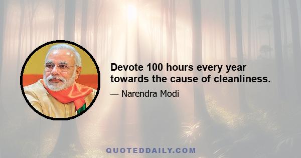 Devote 100 hours every year towards the cause of cleanliness.