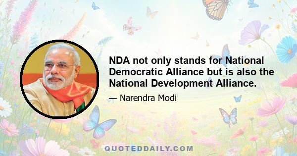 NDA not only stands for National Democratic Alliance but is also the National Development Alliance.