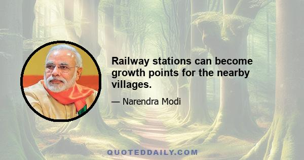 Railway stations can become growth points for the nearby villages.