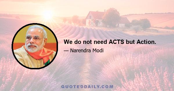 We do not need ACTS but Action.