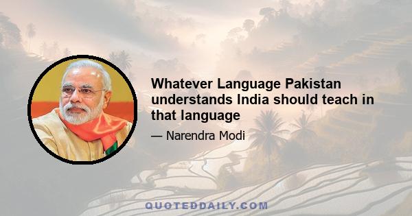 Whatever Language Pakistan understands India should teach in that language