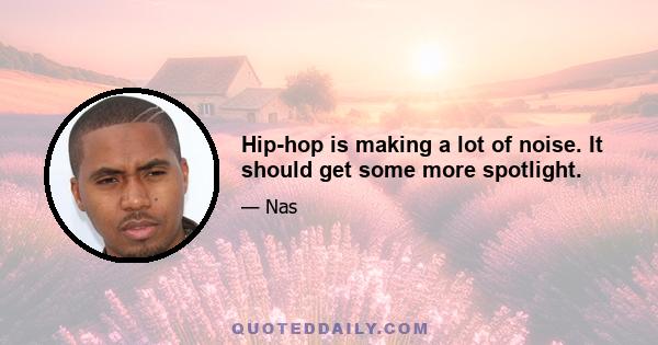 Hip-hop is making a lot of noise. It should get some more spotlight.