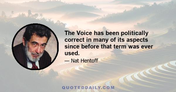 The Voice has been politically correct in many of its aspects since before that term was ever used.