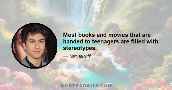 Most books and movies that are handed to teenagers are filled with stereotypes.