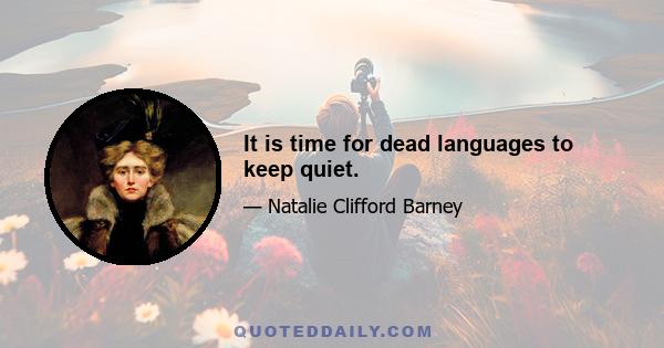 It is time for dead languages to keep quiet.