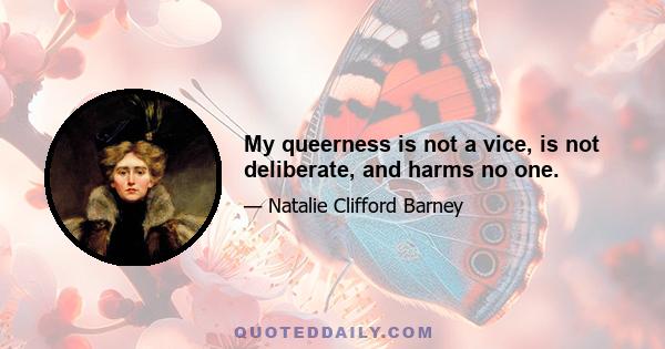 My queerness is not a vice, is not deliberate, and harms no one.