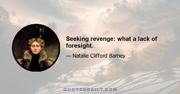 Seeking revenge: what a lack of foresight.