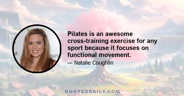 Pilates is an awesome cross-training exercise for any sport because it focuses on functional movement.