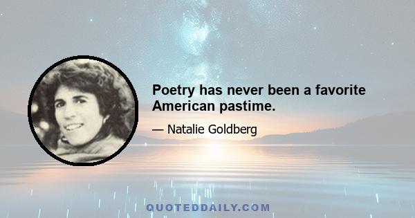 Poetry has never been a favorite American pastime.