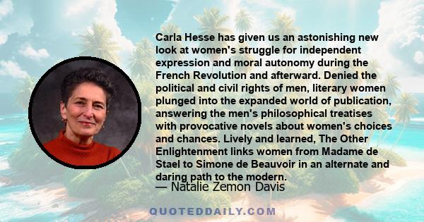 Carla Hesse has given us an astonishing new look at women's struggle for independent expression and moral autonomy during the French Revolution and afterward. Denied the political and civil rights of men, literary women 