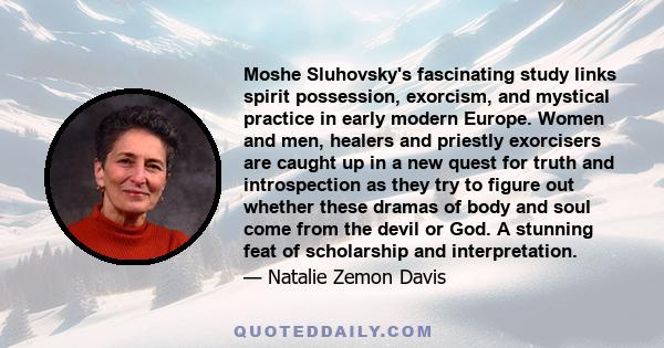 Moshe Sluhovsky's fascinating study links spirit possession, exorcism, and mystical practice in early modern Europe. Women and men, healers and priestly exorcisers are caught up in a new quest for truth and