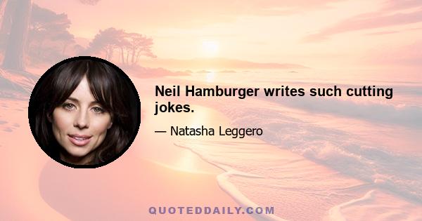 Neil Hamburger writes such cutting jokes.