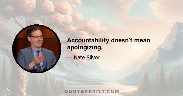 Accountability doesn't mean apologizing.