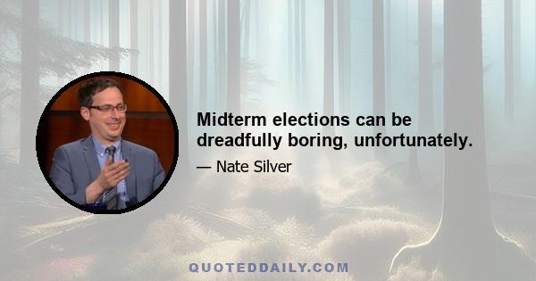 Midterm elections can be dreadfully boring, unfortunately.