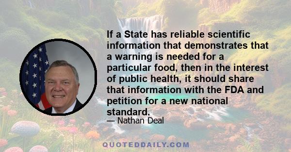 If a State has reliable scientific information that demonstrates that a warning is needed for a particular food, then in the interest of public health, it should share that information with the FDA and petition for a