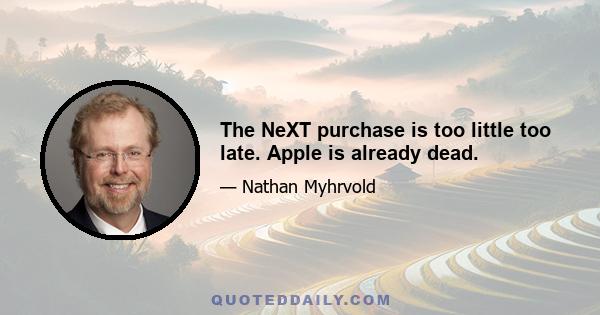 The NeXT purchase is too little too late. Apple is already dead.