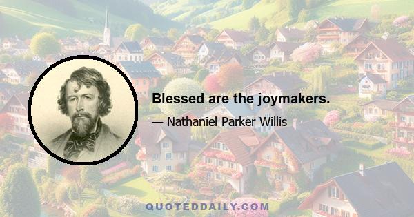 Blessed are the joymakers.