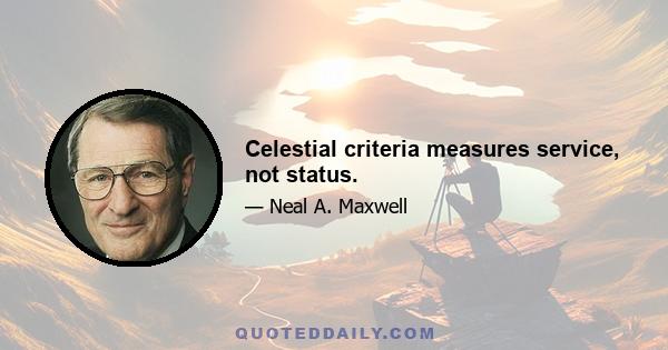 Celestial criteria measures service, not status.