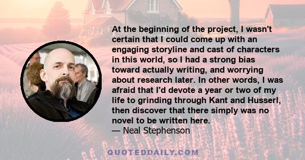 At the beginning of the project, I wasn't certain that I could come up with an engaging storyline and cast of characters in this world, so I had a strong bias toward actually writing, and worrying about research later.