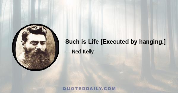 Such is Life [Executed by hanging.]