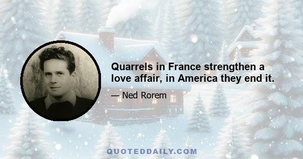 Quarrels in France strengthen a love affair, in America they end it.