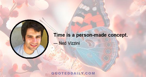 Time is a person-made concept.