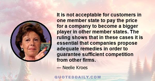 It is not acceptable for customers in one member state to pay the price for a company to become a bigger player in other member states. The ruling shows that in these cases it is essential that companies propose