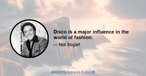 Disco is a major influence in the world of fashion.